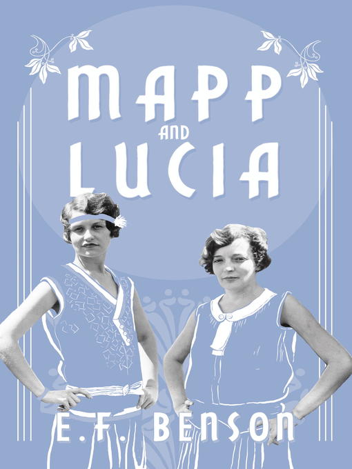 Title details for Mapp and Lucia by E. F. Benson - Available